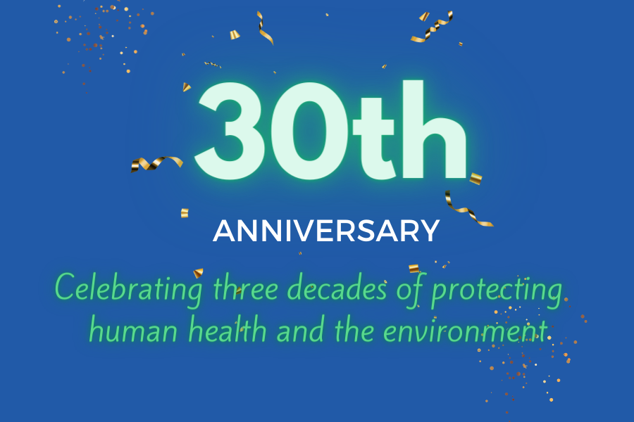 Blue background with green text that reads 30th Anniversary - Celebrating three decades of protecting human health and the environment 